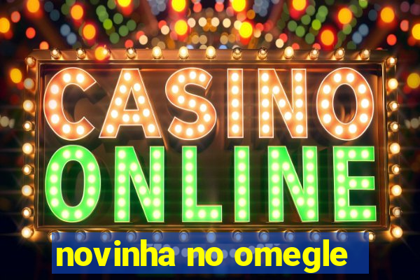 novinha no omegle